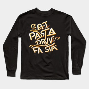 eat pasta drive fasta Long Sleeve T-Shirt